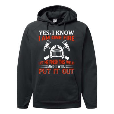 Yes I Know I Am On Fire Let Me Finish This Weld And I Will Put It Out Performance Fleece Hoodie