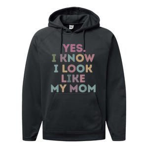 Yes I Know I Look Like My Mom Lovers Mothers Day Lovers Performance Fleece Hoodie