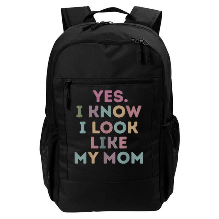 Yes I Know I Look Like My Mom Lovers Mothers Day Lovers Daily Commute Backpack