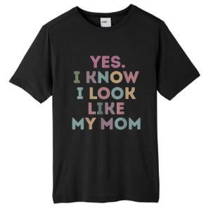 Yes I Know I Look Like My Mom Lovers Mothers Day Lovers Tall Fusion ChromaSoft Performance T-Shirt