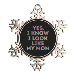 Yes I Know I Look Like My Mom Lovers Mothers Day Lovers Metallic Star Ornament