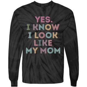 Yes I Know I Look Like My Mom Lovers Mothers Day Lovers Tie-Dye Long Sleeve Shirt