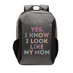 Yes I Know I Look Like My Mom Lovers Mothers Day Lovers Vector Backpack