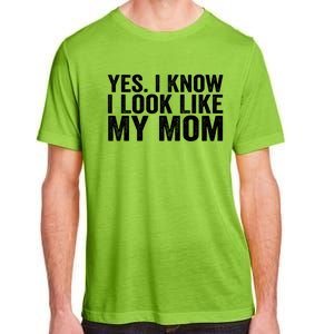 Yes I Know I Look Like My Mom Funny Adult ChromaSoft Performance T-Shirt