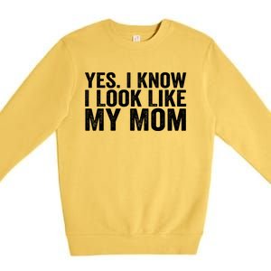 Yes I Know I Look Like My Mom Funny Premium Crewneck Sweatshirt