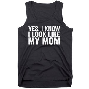 Yes I Know I Look Like My Mom Funny Tank Top