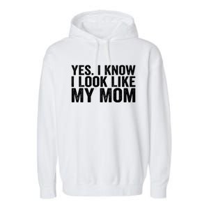 Yes I Know I Look Like My Mom Funny Garment-Dyed Fleece Hoodie