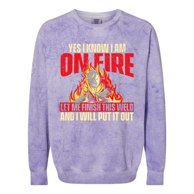 Yes I Know I Am On Fire Welder Welding Weld Iron Worker Colorblast Crewneck Sweatshirt