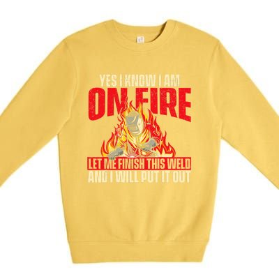 Yes I Know I Am On Fire Welder Welding Weld Iron Worker Premium Crewneck Sweatshirt