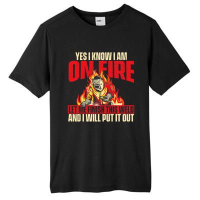 Yes I Know I Am On Fire Welder Welding Weld Iron Worker Tall Fusion ChromaSoft Performance T-Shirt