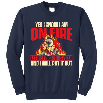 Yes I Know I Am On Fire Welder Welding Weld Iron Worker Sweatshirt