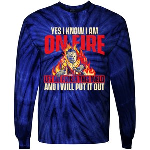 Yes I Know I Am On Fire Welder Welding Weld Iron Worker Tie-Dye Long Sleeve Shirt