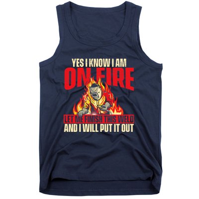 Yes I Know I Am On Fire Welder Welding Weld Iron Worker Tank Top