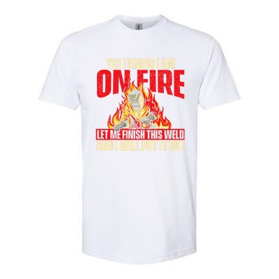 Yes I Know I Am On Fire Welder Welding Weld Iron Worker Softstyle CVC T-Shirt