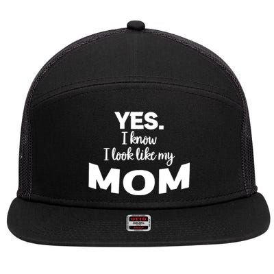 Yes I Know I Look Like My Mom Funny Daughter My Mom Print 7 Panel Mesh Trucker Snapback Hat