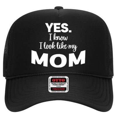 Yes I Know I Look Like My Mom Funny Daughter My Mom Print High Crown Mesh Back Trucker Hat