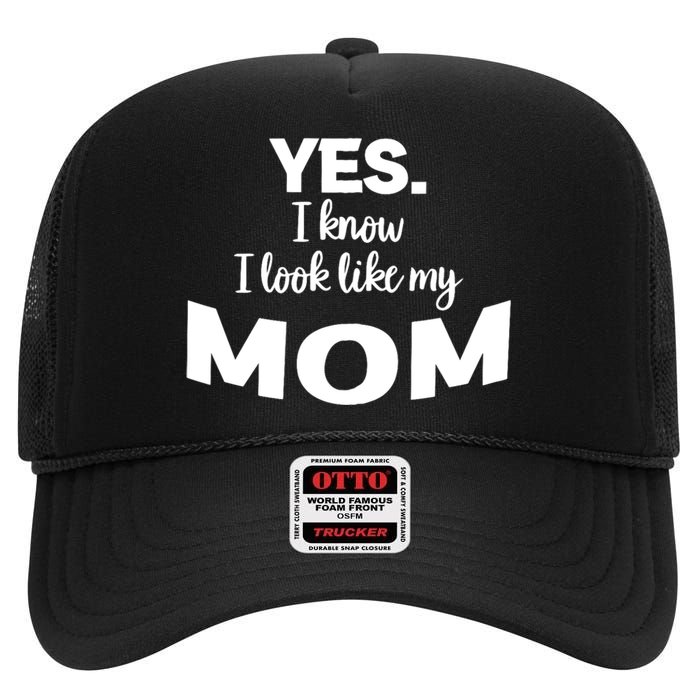 Yes I Know I Look Like My Mom Funny Daughter My Mom Print High Crown Mesh Back Trucker Hat