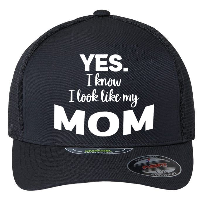 Yes I Know I Look Like My Mom Funny Daughter My Mom Print Flexfit Unipanel Trucker Cap