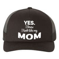 Yes I Know I Look Like My Mom Funny Daughter My Mom Print Yupoong Adult 5-Panel Trucker Hat