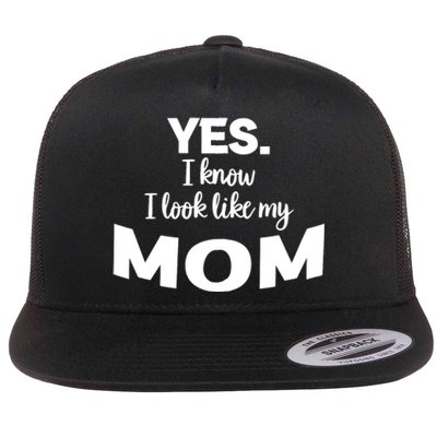 Yes I Know I Look Like My Mom Funny Daughter My Mom Print Flat Bill Trucker Hat