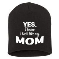 Yes I Know I Look Like My Mom Funny Daughter My Mom Print Short Acrylic Beanie