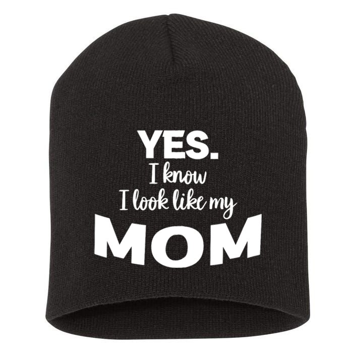 Yes I Know I Look Like My Mom Funny Daughter My Mom Print Short Acrylic Beanie