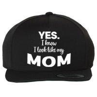 Yes I Know I Look Like My Mom Funny Daughter My Mom Print Wool Snapback Cap