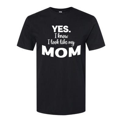 Yes I Know I Look Like My Mom Funny Daughter My Mom Print Softstyle® CVC T-Shirt