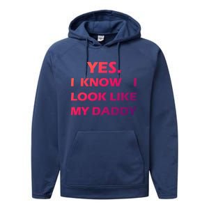 Yes I Know I Look Like My Daddy Funny FatherS Day Meaningful Gift Performance Fleece Hoodie