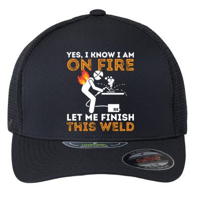 Yes I Know I Am On Fire Metal Worker Welder & Welding Flexfit Unipanel Trucker Cap