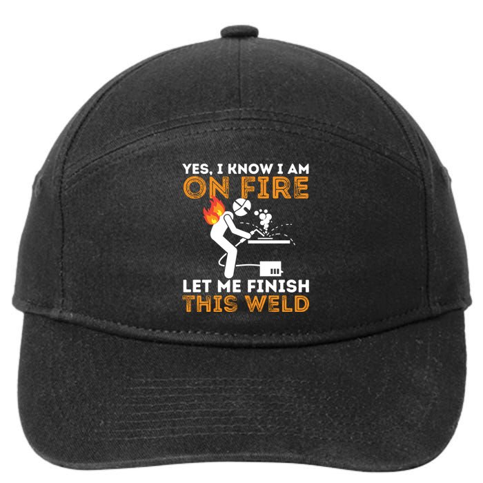 Yes I Know I Am On Fire Metal Worker Welder & Welding 7-Panel Snapback Hat