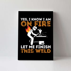 Yes I Know I Am On Fire Metal Worker Welder & Welding Canvas