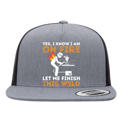 Yes I Know I Am On Fire Metal Worker Welder & Welding Flat Bill Trucker Hat