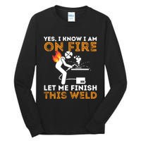 Yes I Know I Am On Fire Metal Worker Welder & Welding Tall Long Sleeve T-Shirt