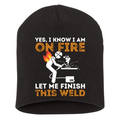 Yes I Know I Am On Fire Metal Worker Welder & Welding Short Acrylic Beanie