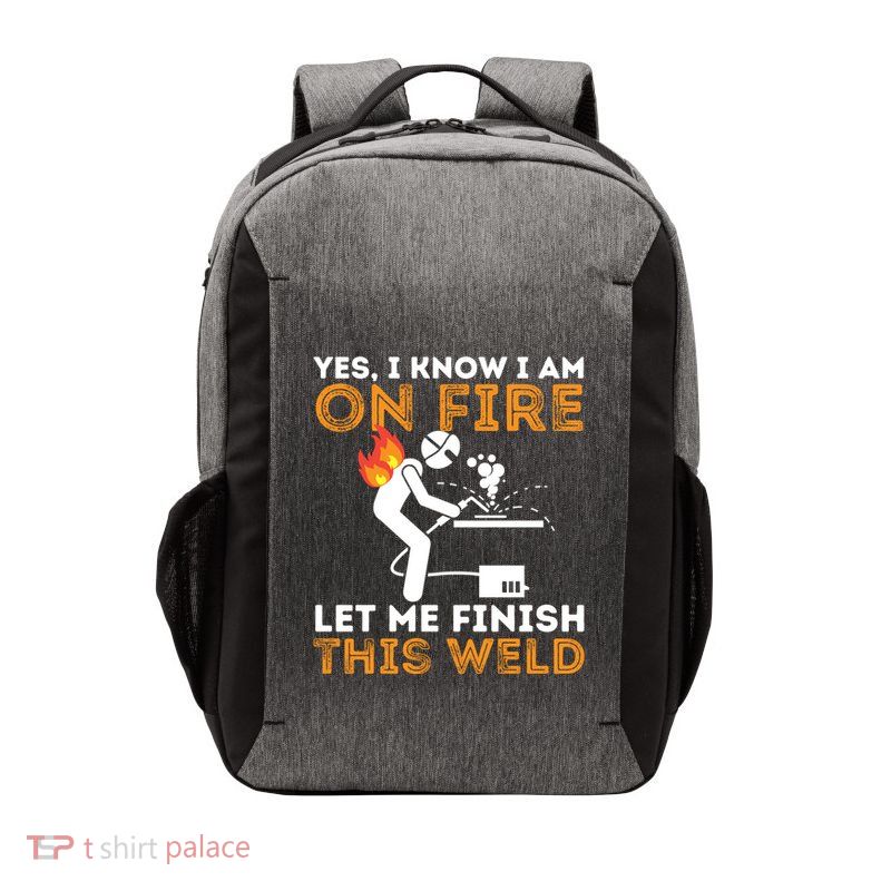 Yes I Know I Am On Fire Metal Worker Welder & Welding Vector Backpack