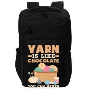 Yarn Is Like Chocolate You Can Never Have Too Much Meaningful Gift Knitter Gift Impact Tech Backpack