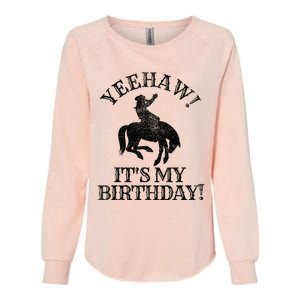 Yeehaw Its My Birthday Cowboy Western Rodeo Party Womens California Wash Sweatshirt