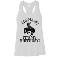 Yeehaw Its My Birthday Cowboy Western Rodeo Party Women's Racerback Tank