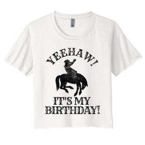 Yeehaw Its My Birthday Cowboy Western Rodeo Party Women's Crop Top Tee