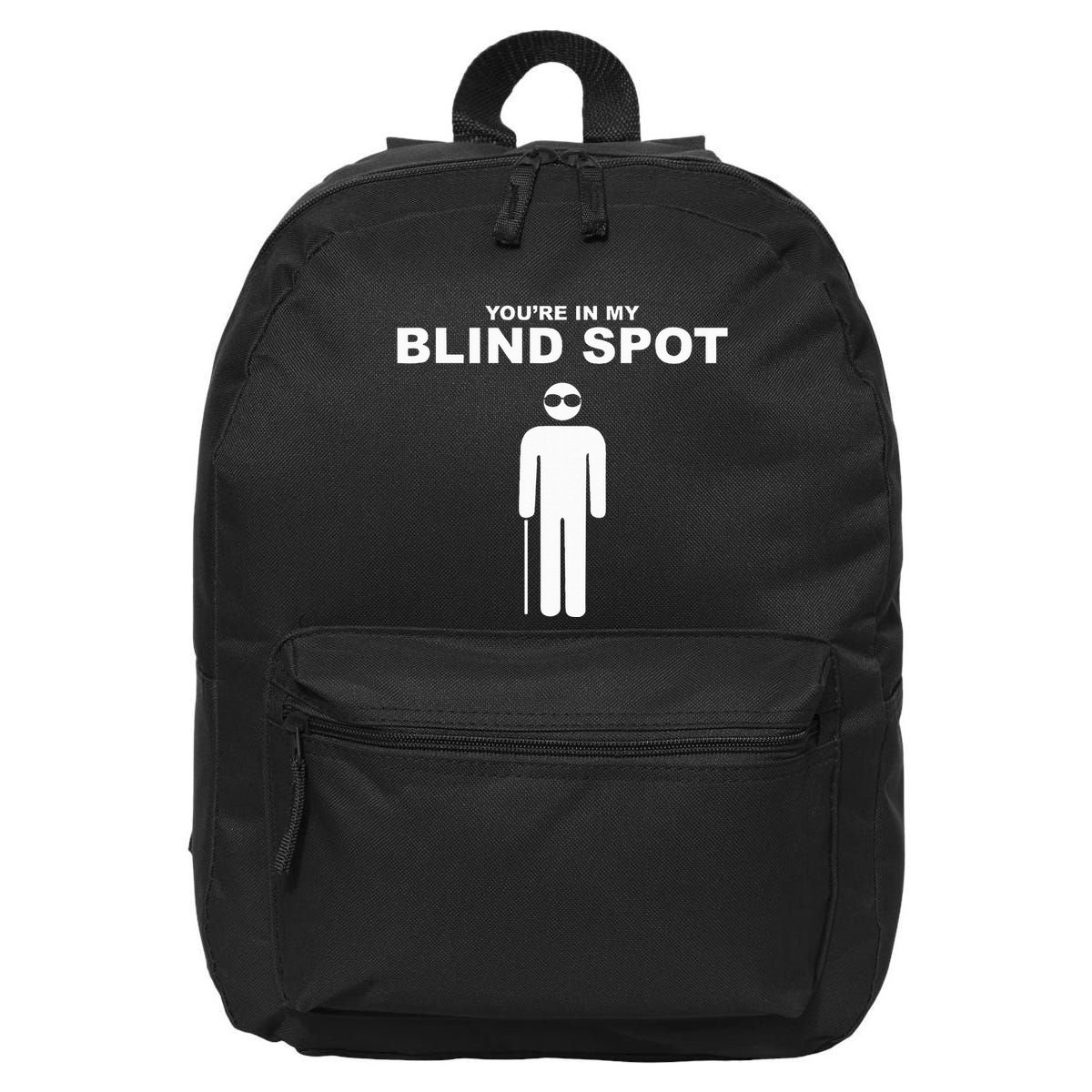 YouRe In My Blind Spot T Blind People Person Gift 16 in Basic Backpack