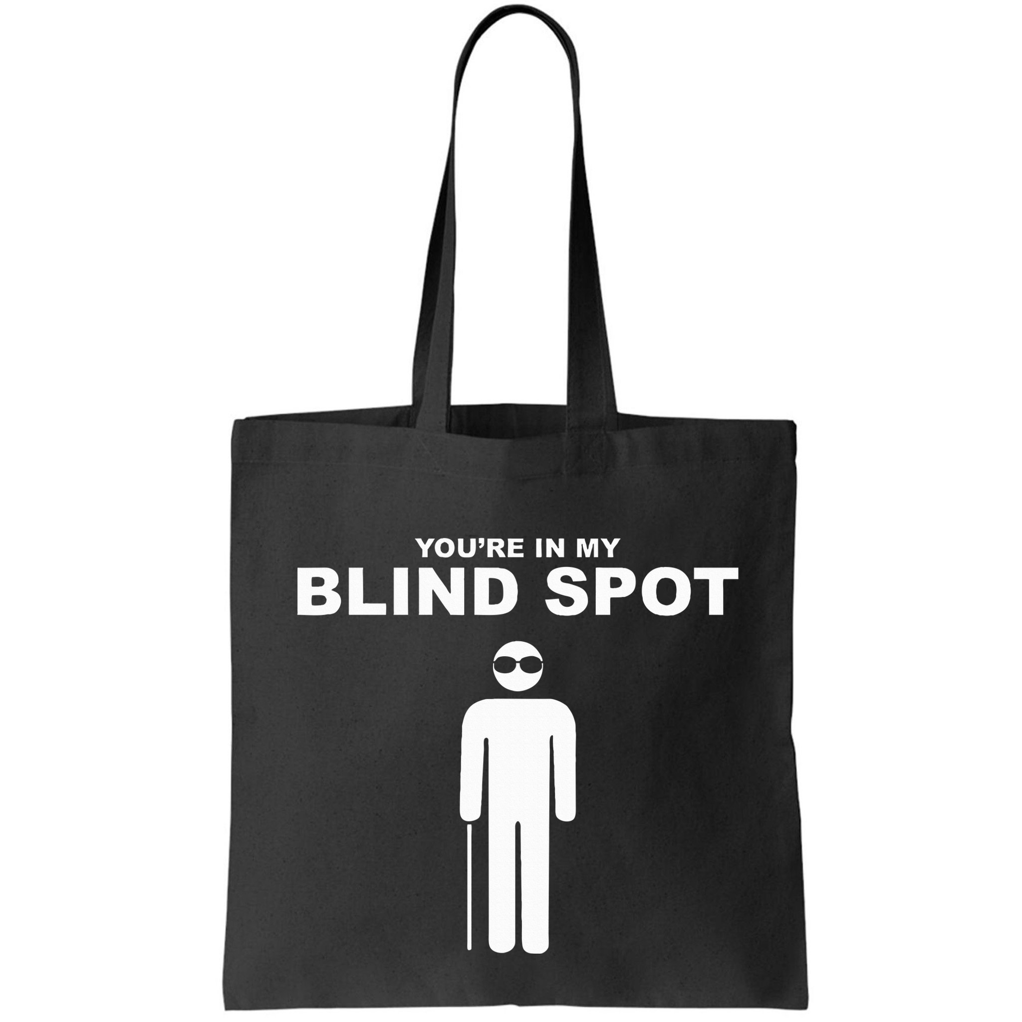 YouRe In My Blind Spot T Blind People Person Gift Bag