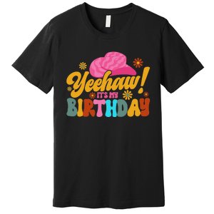 Yeehaw! It's My Birthday Horse Bronc Riding Rodeo Cow Premium T-Shirt