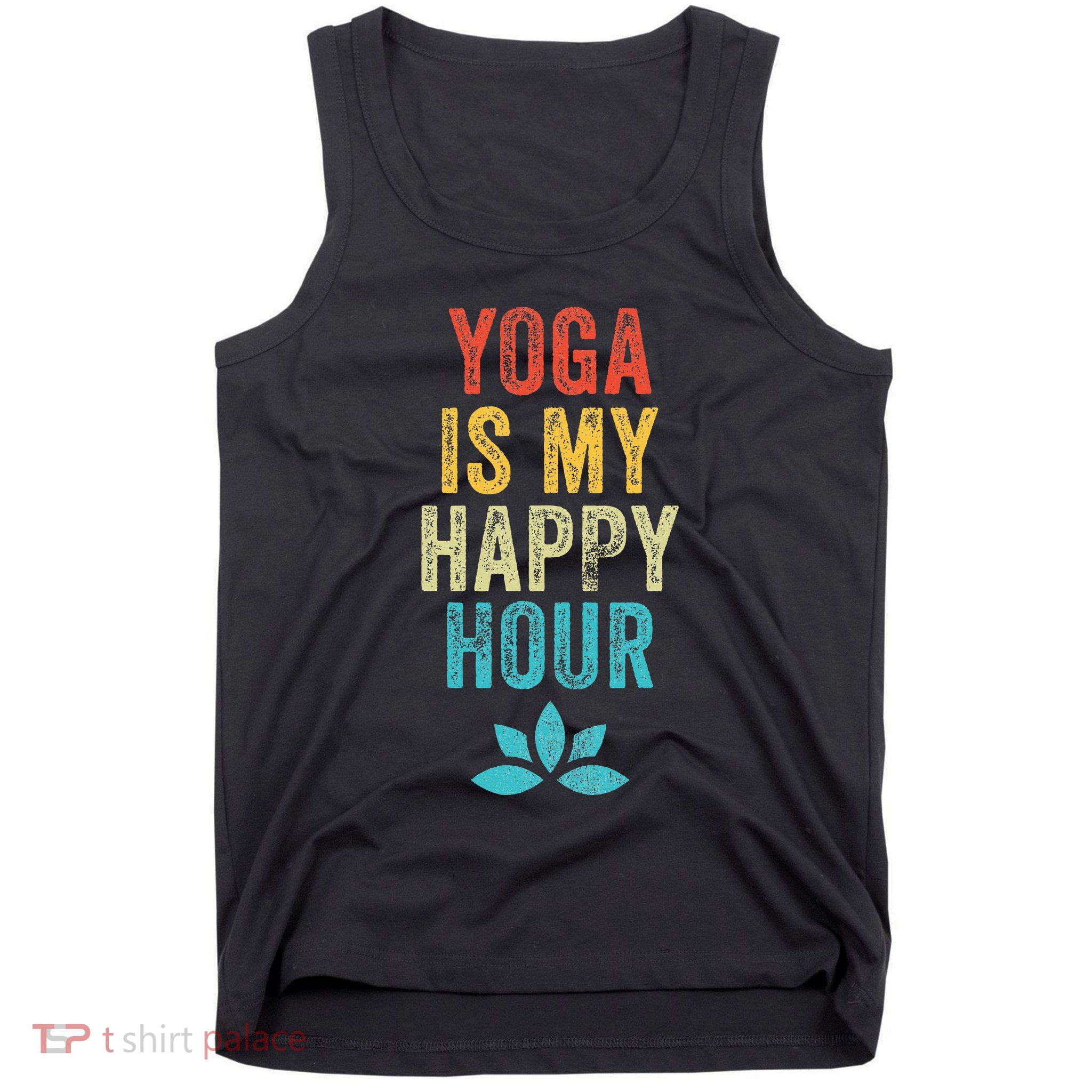 Yoga Is My Happy Hour Meme Vintage Funny Yoga Saying Tank Top