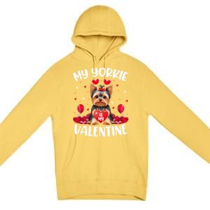 Yorkie Is My Valentine Love Heart Yorkie Dog Valentines Day Cute Gift Premium Pullover Hoodie