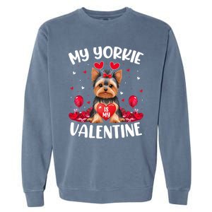 Yorkie Is My Valentine Love Heart Yorkie Dog Valentines Day Cute Gift Garment-Dyed Sweatshirt