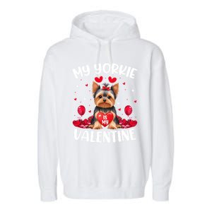 Yorkie Is My Valentine Love Heart Yorkie Dog Valentines Day Cute Gift Garment-Dyed Fleece Hoodie