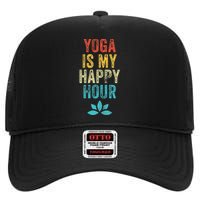 Yoga Is My Happy Hour Meme Vintage Funny Yoga Saying High Crown Mesh Back Trucker Hat