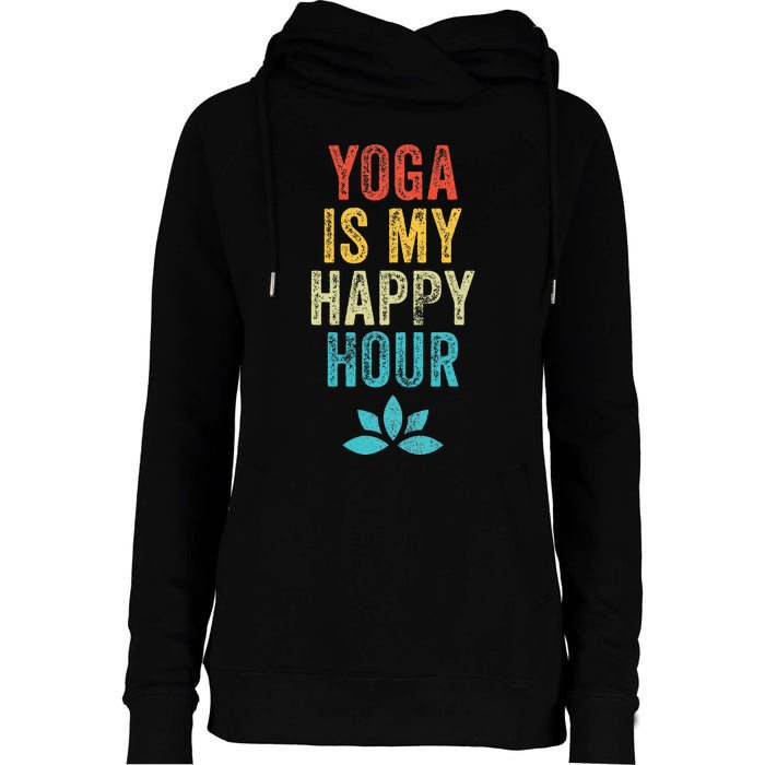 Yoga Is My Happy Hour Meme Vintage Funny Yoga Saying Womens Funnel Neck Pullover Hood