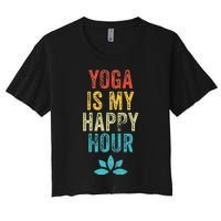 Yoga Is My Happy Hour Meme Vintage Funny Yoga Saying Women's Crop Top Tee